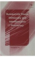 Bureaucratic Power, Democracy and Administrative Democracy