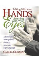 Talking with Your Hands, Listening with Your Eyes