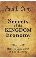Secrets of the Kingdom Economy: How You Can Flourish in God's Economy