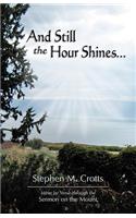 And Still the Hour Shines...
