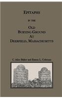 Epitaphs in the Old Burying-Ground at Deerfield, Massachusetts