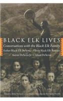 Black Elk Lives: Conversations with the Black Elk Family