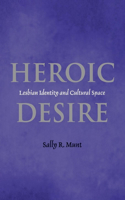 Heroic Desire: Lesbian Identity and Cultural Space