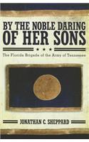 By the Noble Daring of Her Sons