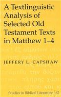 A Textlinguistic Analysis of Selected Old Testament Texts in Matthew 1-4: (v. 62 Studies in Biblical Literature)