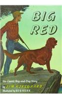 Big Red: The Story of a Champion Irish Setter and a Trapper's Son Who Grew Up Together, Roaming the Wilderness