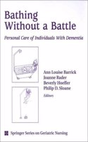Bathing Without a Battle: Personal Care of Individuals with Dementia (Springer Series in Geriatric Nursing)