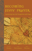 Becoming Jesus' Prayer