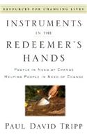 Instruments in the Redeemer's Hands: People in Need of Change Helping People in Need of Change