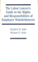 Labor Lawyer's Guide to the Rights and Responsibilities of Employee Whistleblowers