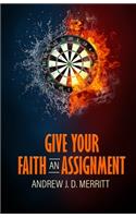 Give Your Faith An Assignment