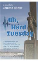 Oh, Hard Tuesday