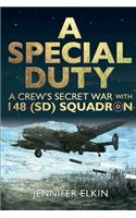 Special Duty: A Crew's Secret War With 148 (SD) Squadron