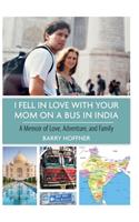 I Fell in Love with Your Mom on a Bus in India