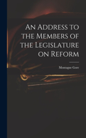 An Address to the Members of the Legislature on Reform