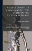 Rules of Law for the Carriage and Delivery of Persons and Property by Railway