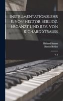 Instrumentationslehre, von Hector Berlioz. Ergänzt und rev. von Richard Strauss