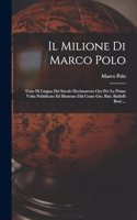 Milione Di Marco Polo; Testo Di Lingua Del Socolo Decimoterzo Ora Per La Prima Volta Pubblicato Ed Illustrato Dal Conte Gio. Batt. Baldelli Boni ...