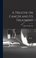 Treatise on Cancer and Its Treatment