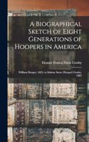 Biographical Sketch of Eight Generations of Hoopers in America [electronic Resource]