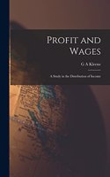 Profit and Wages; A Study in the Distribution of Income