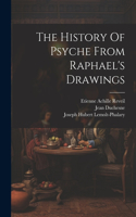 The History Of Psyche From Raphael's Drawings