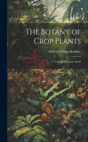 Botany of Crop Plants