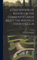 Description of Estates on the Community Lands About the Mayfield Country Club