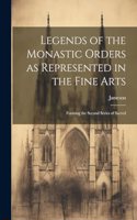 Legends of the Monastic Orders as Represented in the Fine Arts