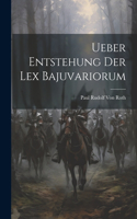 Ueber Entstehung Der Lex Bajuvariorum