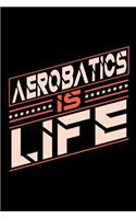 Aerobatics is Life: Blank Lined Notebook for People who love their Sports and Hobbies