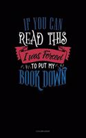 If You Can Read This I Was Forced To Put My Book Down: 8 Column Ledger(421 8 Column Ledger)