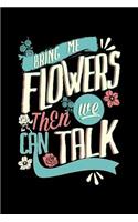 Bring Me Flowers Then We Can Talk
