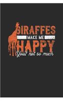 Giraffes Make Me Happy You Not So Much