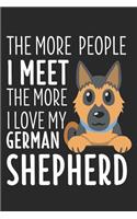 The More People I Meet The More I Love My German Shepherd