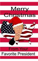 Merry Christmas From Your Favorite President: Fun Donald Trump in a Santa Hat Notebook Journal for Christmas Season President Gag Gift for Trump Lovers Blank Lined Pages for Writing Composition 