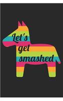 Cinco De Mayo Notebook - Let's Get Smashed Pinata Funny Adult Cinco De Mayo - Cinco De Mayo Journal