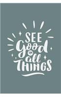 See Good in All Things