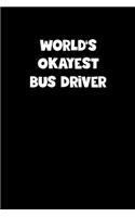 World's Okayest Bus Driver Notebook - Bus Driver Diary - Bus Driver Journal - Funny Gift for Bus Driver