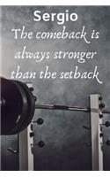 Sergio The Comeback Is Always Stronger Than The Setback: Best Friends Gift Sergio Journal / Notebook / Diary / USA Gift (6 x 9 - 110 Blank Lined Pages)