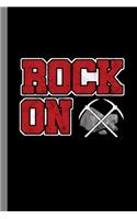 Rock On: Rockhounding Gift For Geologists (6"x9") Dot Grid Notebook To Write In