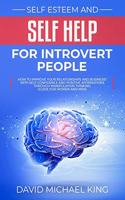 Self Esteem and Self Help for Introvert People: How to Improve Your Relationships and Business? With Self Confidence and Positive Affirmations Through Manipulation Thinking (Guide for Women and Me