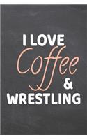 I Love Coffee & Wrestling
