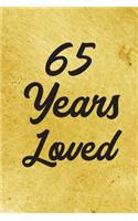 65 Years Loved Notebook - Guest Book for 65 Year Old Women - 65th Birthday Gift for Women - 65 Years Old Birthday Gift