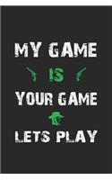 My game is your game. Lets play