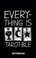 Everything is Tarot-ble -Notebook: Tarot Cards - 6x9 Personal Organizer with 120 Blank Pages on Cream Paper