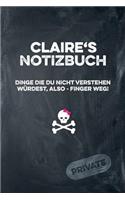 Claire's Notizbuch Dinge Die Du Nicht Verstehen Würdest, Also - Finger Weg!