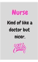 Nurse Kind of Like a Doctor But Nicer