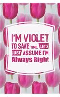 I'm Violet to Save Time, Let's Just Assume I'm Always Right