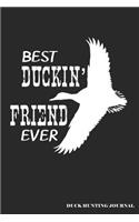 Best Duckin' Friend Ever Duck Hunting Journal: A Hunter's 6x9 Logbook, A Lined Journal With 120 Pages